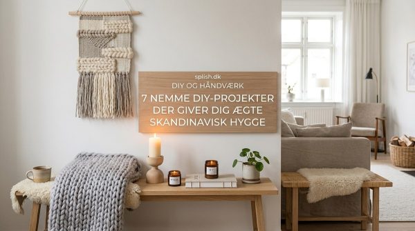 7 nemme DIY-projekter der giver dig ægte skandinavisk hygge