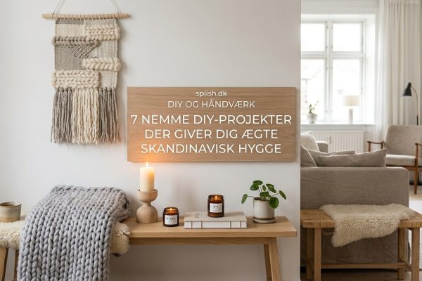 7 nemme DIY-projekter der giver dig ægte skandinavisk hygge